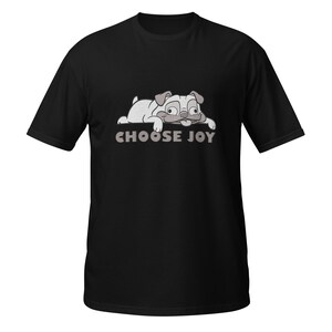 Dog T-Shirt, Dog Lovers, Pet Lover, Sleepy Dog, Choose Joy, Relax, Happy Dog