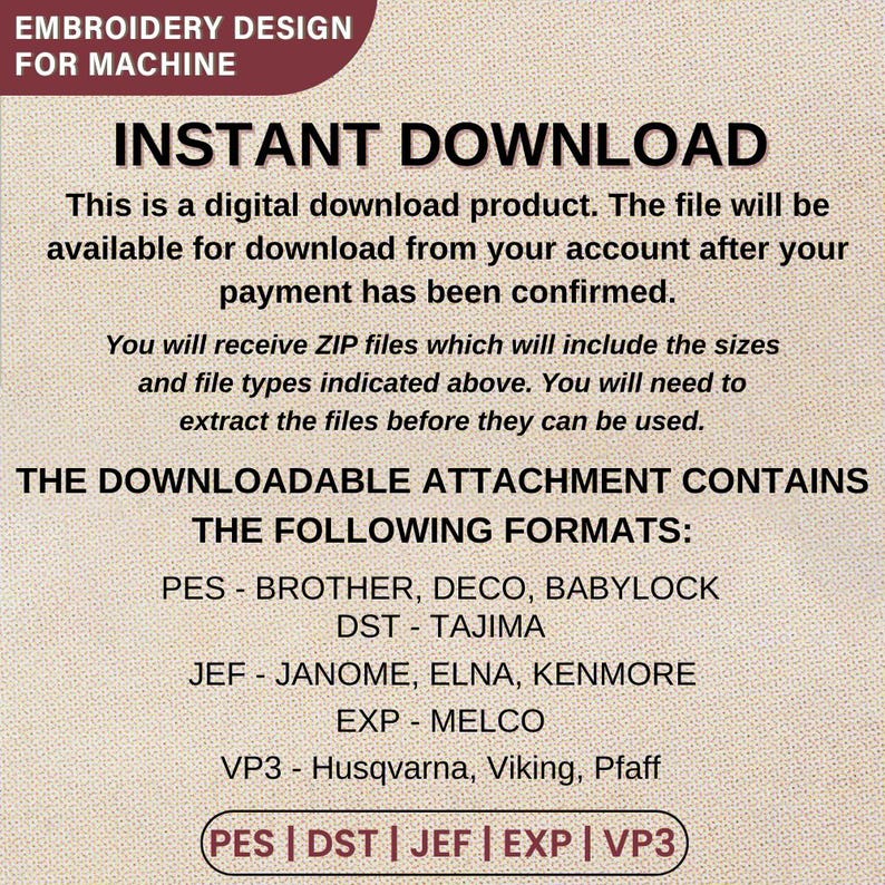 May include: Digital embroidery design for machine. The image features the text "INSTANT DOWNLOAD" and details about the downloadable file formats: PES, DST, JEF, EXP, and VP3. The text also states that the file will be available after payment.