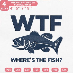 WTF Where's The Fish Embroidery Design, Funny Fishing Machine Embroidery File, Fishing Quote Embroidery Design, Instant Download Embroidery