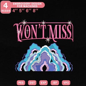 Peut inclure: Un motif de broderie sur fond noir. Le motif présente le texte "WON'T MISS" en rose, avec des étoiles. En dessous, un motif de chaîne de montagnes bleu, violet et blanc. L'image comprend des options de taille : 10 cm, 13 cm, 15 cm et 20 cm.