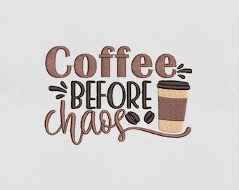 May include: Embroidered design on a white background. The text reads "Coffee BEFORE chaos" in brown and black. A coffee cup and coffee beans are also included in the design. The design is likely for a kitchen or coffee-themed item.