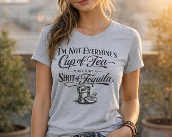 Camiseta "No soy la taza de té de todos", camiseta "Trago de tequila", camiseta sarcástica divertida, camiseta gráfica atrevida, camiseta humorística de moda, regalo para ella