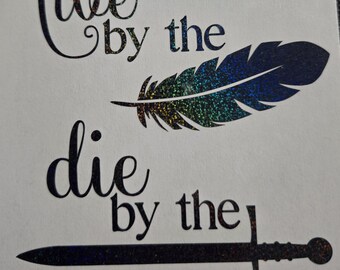 May include: A white background with the words "live by the" above a glittery feather and "die by the" above a glittery sword. The text and the feather are in a dark color, while the feather has a blue, green, and gold glitter effect.