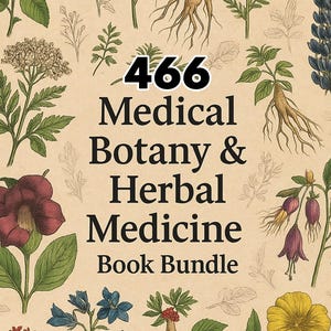 Medical Botany & Herbal Medicine PDF Bundle – 466 Rare Vintage Books, Cures Study, Text Books | Medicinal Plants Instant Download
