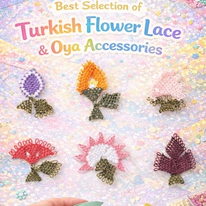 Puede incluir: Una imagen colorida que muestra encaje de flores turco y accesorios Oya. La imagen presenta varios diseños florales hechos a mano en tonos de púrpura, naranja, rosa y rojo. Se muestra el texto "Best Selection of Turkish Flower Lace & Oya Accessories".