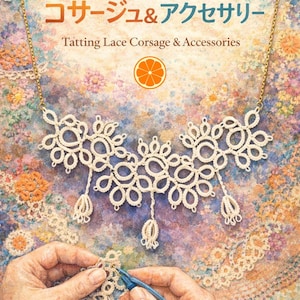Tatting Lace Corsage & Accessories | Digital Tutorial and Pattern | Tatting bracelet necklace and Accessories | Tangerine Universe Original