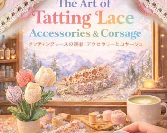 The Art of Tatting Lace Accessories and Corsage | PDF Tutorial & Pattern |