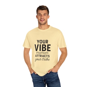Your Vibe T-shirt, uniseks T-shirt, kledingstuk geverfd katoenen shirt, inspirerend citaat T-shirt, cadeau voor vrienden, vrijetijdskleding, motiverende kleding