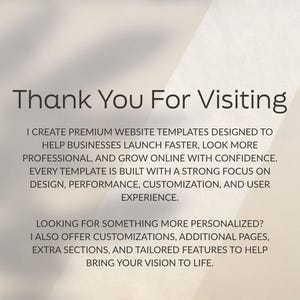 May include: A digital graphic with dark gray text on a light beige background. The text reads: Thank You For Visiting. I CREATE PREMIUM WEBSITE TEMPLATES DESIGNED TO HELP BUSINESSES LAUNCH FASTER, LOOK MORE PROFESSIONAL, AND GROW ONLINE WITH CONFIDENCE.