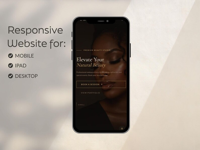 May include: A smartphone displaying a website for a beauty studio. The screen shows the text Responsive Website for: MOBILE, IPAD, DESKTOP, and the site content: Premium Beauty Studio, Elevate Your Natural Beauty, Book a Session, and View Portfolio.