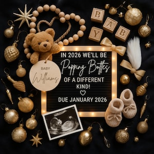 May include: A pregnancy announcement with a black background, featuring a letter board with the text "In 2026 We'll Be Popping Bottles Of A Different Kind!" and "Due January 2026". Includes a teddy bear, baby shoes, and ultrasound image.