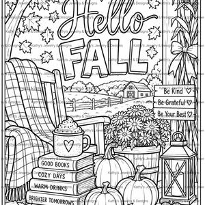 May include: A black and white colouring page featuring the text Hello Fall, a rocking chair with a plaid blanket, a stack of books labelled Good Books, Cozy Days, Warm Drinks, Brighter Tomorrows, pumpkins, flowers, a lantern, and a sign saying Be Kind, Be Grateful, Be Your Best.