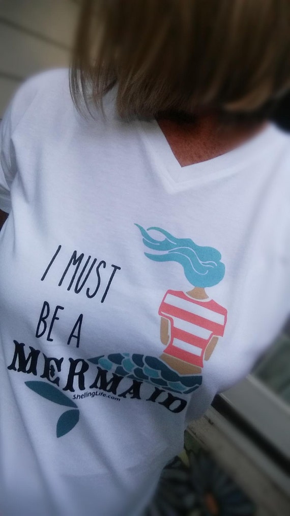 Mermaid Tshirt - I Must Be A Mermaid Ladies V Neck Tshirt - Beachwear - Ladies Wear