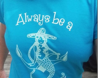 Always Be A Mermaid Ladies Round Neck Tee shirt - Shelling Life® - Beachwear - Ladies Wear - Free Shipping US