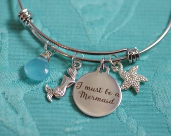 I Must Be A Mermaid Bracelet - Adjustable Bangle Bracelet - Mermaid Lover