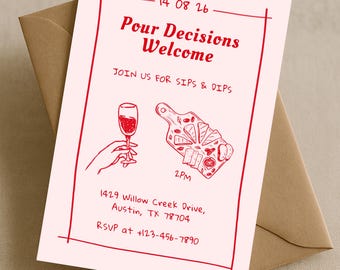 May include: A light pink invitation with red text and illustrations. The text reads "Pour Decisions Welcome" and includes details for an event with sips and dips. The invitation is in a brown envelope.