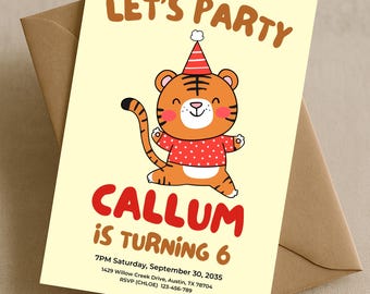 May include: A birthday party invitation with a cartoon tiger wearing a party hat and a red sweater with white polka dots. The invitation reads "LET'S PARTY" and "CALLUM IS TURNING 6". The invitation is on a light yellow background.