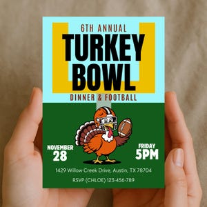 May include: A square invitation with a light blue and green background. The text reads "6th Annual Turkey Bowl Dinner & Football". A cartoon turkey in a football helmet holds a football. The date is November 28, Friday at 5 PM.