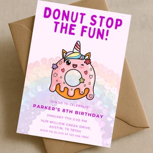 May include: A pink invitation card featuring a cartoon donut-unicorn. The text "DONUT STOP THE FUN!" is at the top. Below, it reads "JOIN US TO CELEBRATE PARKER'S 8TH BIRTHDAY" with date, time, and address details. The card is on a brown envelope.