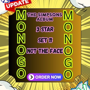 May include: A digital graphic with a yellow comic book background featuring a brown central panel. Text reads: NEW! UPDATE, THE SIMPSONS ALBUM, 3 STAR, SET 11, NOT THE FACE, MONOGO on both sides, and a purple button with a white arrow labeled ORDER NOW.