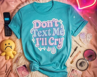 Y2K Sad Girl T-Shirt: "Don't Text Me I'll Cry" Graphic Tee