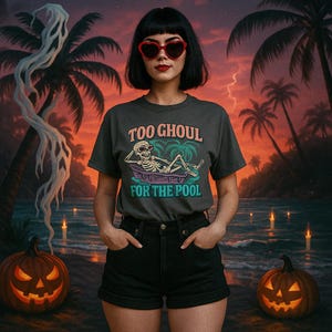 Too Ghoul for the Pool Shirt – Summerween Skeleton Tee – Spooky Retro Graphic Tee – Funny Halloween Summer Shirt – Goth Pool Tee Party Gift