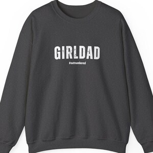 Girl Dad Sweatshirt for Proud Fathers, Gifts for Dads, Casual Lifestyle Wear, Birthday Gift, Family Bonding
