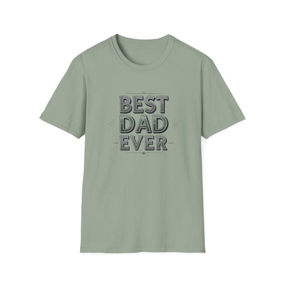 Best Dad Ever T-Shirt, Father's Day Gift, Dad Life Tee, Casual Outing Shirt, Gift for Dad, Soft Style Tee