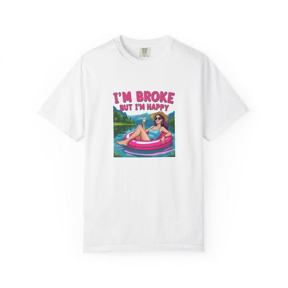 I'm Broke But I'm Happy T-Shirt, Relaxed Summer Tee, Funny Vacation Shirt, Unisex Graphic Top, Gift for beach lovers
