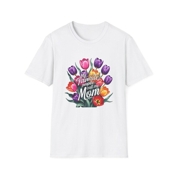 My Favorite People Call Me Mom T-Shirt, Floral Mom Tee, Gift for Mom, Mother's Day Apparel, Family Love Shirt, Unisex Softstyle Tee