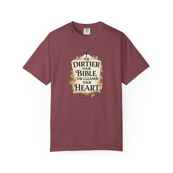 Inspirational T-Shirt-The Dirtier Your Bible, The Cleaner Your Heart, Casual Faith Tee, Christian Gift, Bible Lover Apparel