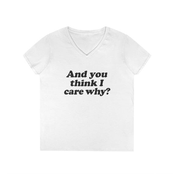 Sassy V-Neck T-Shirt for Women, Women's Graphic Tee, Quote Tee Shirt, Funny Ladies Top, Gift for Her