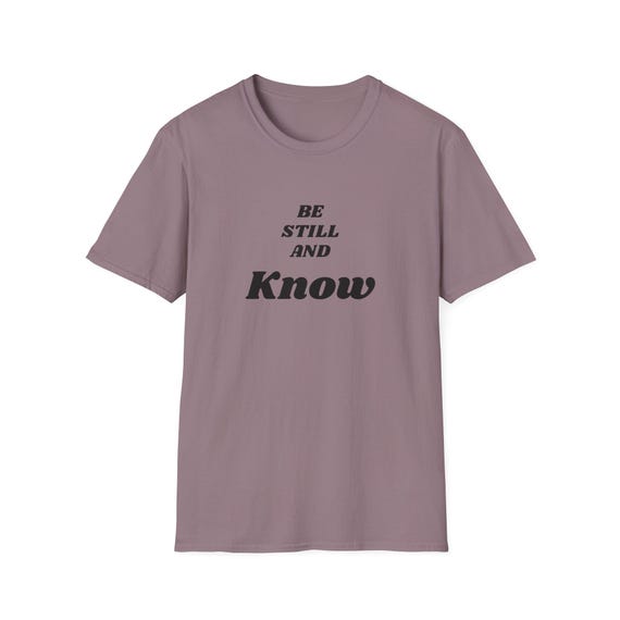 Unisex Softstyle T-Shirt-"Be Still and Know"