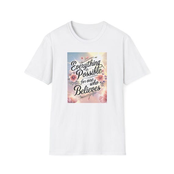 Uplifting Quote Shirt, Inspirational Floral T-Shirt, Motivational Apparel, Gift for Believers,