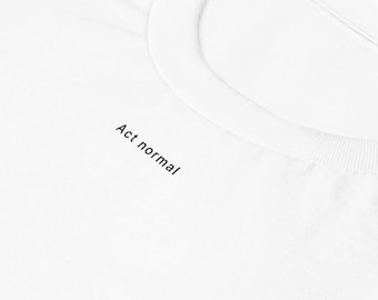 T-shirt Act normal (bianca) / abbigliamento minimalista / dry wit tee
