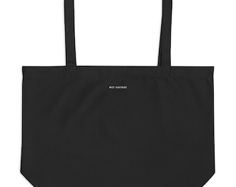 Comportati normalmente / Borsa tote grande in cotone biologico (stampa bianca)