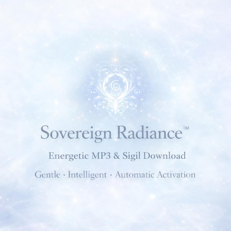 May include: A light blue background with a central, ornate design and the text "Sovereign Radiance". Below, it reads "Energetic MP3 & Sigil Download". Further down, it says "Gentle &bull; Intelligent &bull; Automatic Activation".