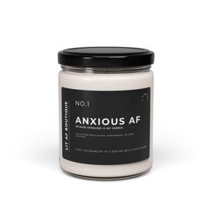 Anxious AF Scented Soy Candle, Relaxation Gift, Self-Care Decor, Mindfulness Candle, Stress Relief, Home Fragrance