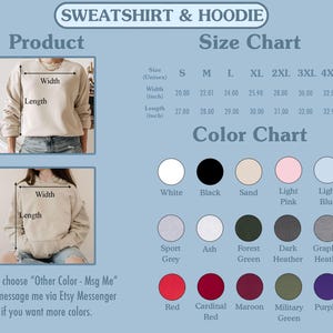 May include: A product size and color chart for sweatshirts and hoodies. The chart includes size measurements in inches, ranging from S to 5XL. A color chart displays various colors, including white, black, sand, pink, and blue. The text reads, "Please choose 'Other Color - Msg Me' then message me via Etsy Messenger if you want more colors."