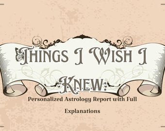 May include: A vintage-style banner with the text "THINGS I WISH I KNEW" in a decorative font. The banner is cream-colored with scrollwork and a butterfly accent. The background is a textured beige with corner flourishes. Below the main text is "Personalized Astrology Report with Full Explanations."
