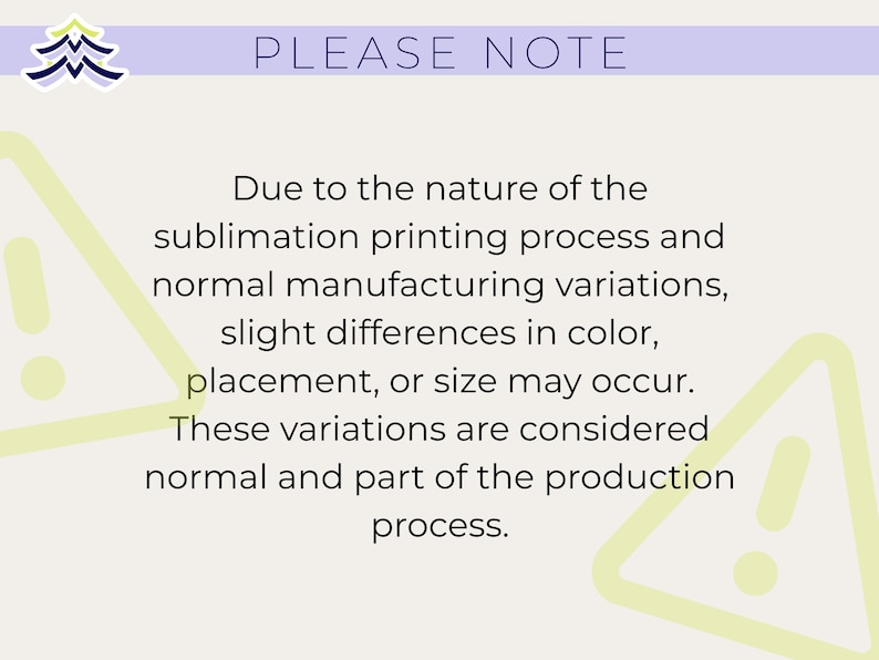 Puede incluir: Fondo beige claro con el texto "PLEASE NOTE" en morado. El texto explica que pueden ocurrir ligeras variaciones de color, colocaci&oacute;n o tama&ntilde;o debido al proceso de impresi&oacute;n por sublimaci&oacute;n.