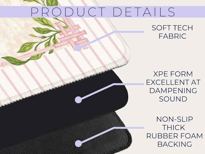 May include: Close-up of a mousepad showing product details. The top layer is soft tech fabric with a floral and pink striped design. Beneath is XPE foam for sound dampening, and a non-slip rubber foam backing.