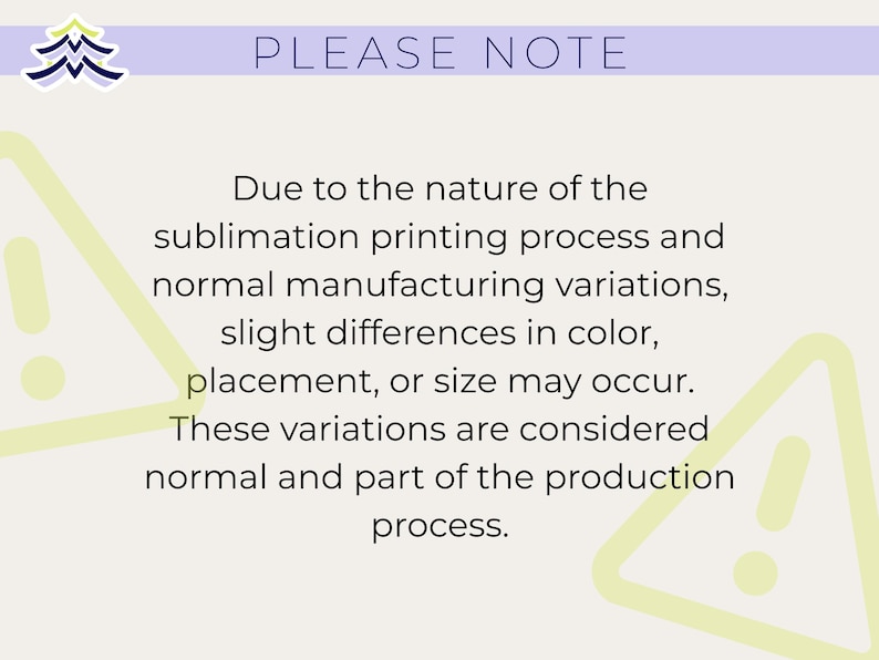 K&ouml;nnte beinhalten: Ein hellbeiger Hintergrund mit dem Text "PLEASE NOTE" in einem lila Banner. Der Text darunter erkl&auml;rt, dass geringf&uuml;gige Abweichungen in Farbe, Platzierung oder Gr&ouml;&szlig;e aufgrund des Sublimationsdruckverfahrens auftreten k&ouml;nnen.