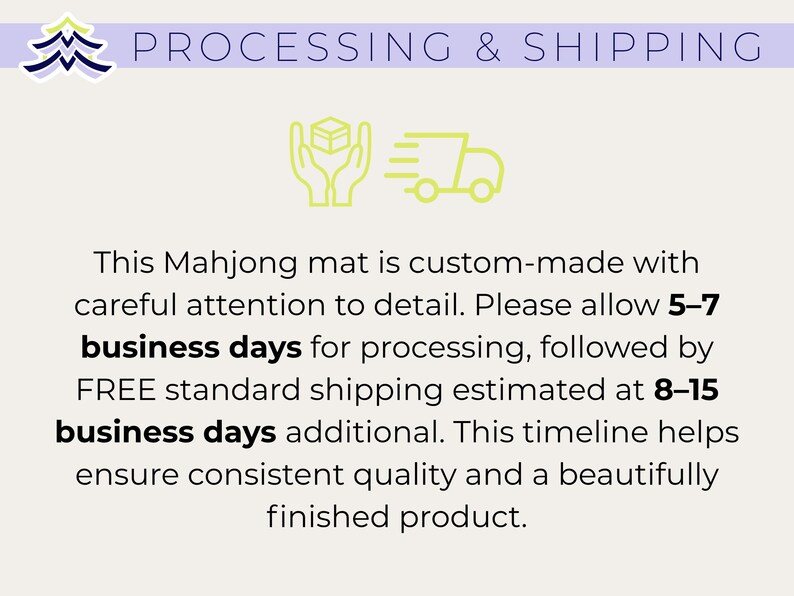 May include: Text on a light background reads "PROCESSING & SHIPPING" with a tree icon. Below, it states a Mahjong mat is custom-made with attention to detail.