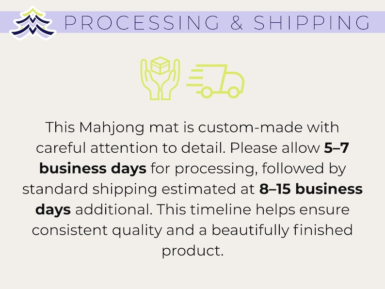 May include: Text on a light background reads "PROCESSING & SHIPPING." Below, it states a Mahjong mat is custom-made with careful attention to detail. The text also mentions processing and shipping times.