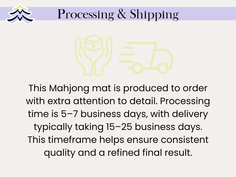 May include: Image with the text "Processing & Shipping" and information about the production and delivery time of a Mahjong mat. The text states the mat is produced to order with extra attention to detail.