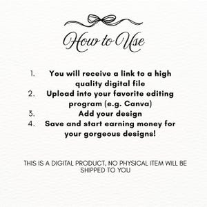 Puede incluir: Fondo blanco con el texto "How to Use" en escritura elegante. Las instrucciones incluyen recibir un archivo digital, subirlo a un programa de edici&oacute;n, agregar un dise&ntilde;o y ganar dinero. Tambi&eacute;n se incluye el texto "THIS IS A DIGITAL PRODUCT, NO PHYSICAL ITEM WILL BE SHIPPED TO YOU".