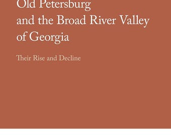 Old Petersburg and the Broad River Valley of Georgia: Their Rise and Decline (Georgia Open History Library) (Hardcover)