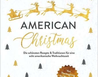 Noël américain : Die schönsten Rezepte & Traditionen für eine echt amerikanische Weihnachtszeit. De Thanksgiving jusqu'au Jour de l'An