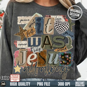 May include: Gray sweatshirt with a patchwork design featuring the words "It Was Jesus All Along." The design includes stars, hearts, and the words "peace," "spirit," "faith," "love," "grace," "amen," and "holy."